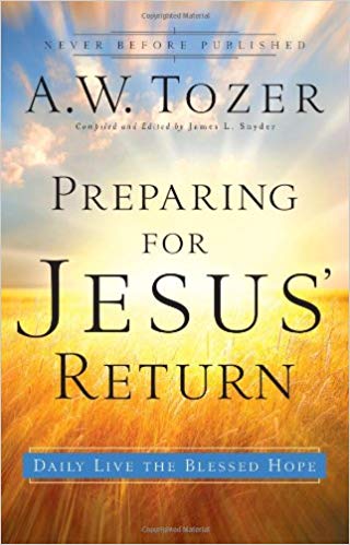 Preparing For Jesus Return PB - A W Tozer